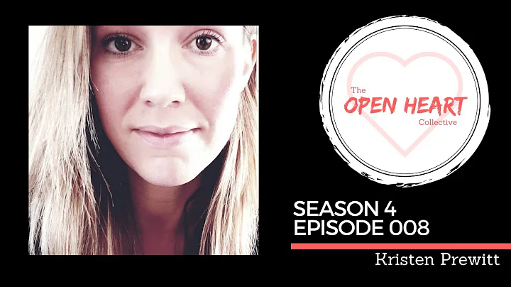 Kristen Prewitt | The OpenHeart Collective | S4: E...