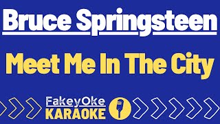 Bruce Spingsteen - Meet Me In The City [Karaoke]