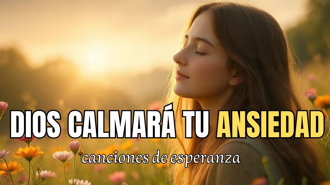 ORACION PARA CALMAR LA ANSIEDAD Y ENCONTRAR PAZ EN DIOS | Con canciones ...