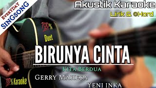 BIRUNYA CINTA - GERRY MAHESA FT.YENI INKA (KARAOKE AKUSTIK) | LIRIK & CHORD
