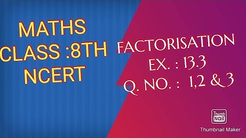 Class 8th  MATHS  Ex.13.3       Q no. 1,2 & 3  FACTORISATION