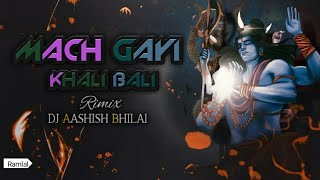 MACH GAYI KHALI BALI _DJ AASHISH BHILAI