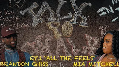 Talk Yo Chalk - All The Feels Interview with Brand...