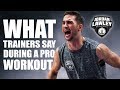 what trainers say during a pro workout