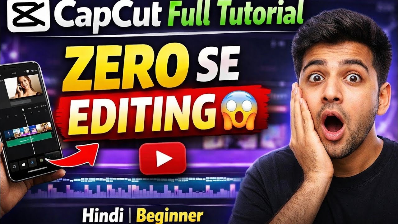 CapCut App Ka Full Tutorial Hindi Me | Zero Knowledge Se Editing Sikhe 