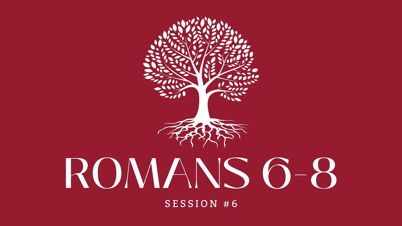 Romans 6-8 - Session #6 - YouTube