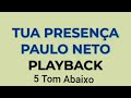 Tua presença 5 Tom Abaixo 🎶 Playback . Paulo Neto