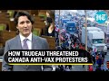 How Trudeau threatened Canada truck protesters; Warned of strict action