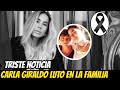 ÚLTIMA HORA! CONFIRMAN TRISTE NOTICIA, LUTO En LA FAMILIA de CARLA GIRALDO! NADIE SE LO ESPERABA