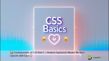 📦 Fundamentals of CSS Part 5 – Flexbox Explained: Master Modern Layouts with Ease 💡