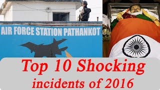 Top 10 Biggest Incidents That Shook India In 2016 Oneindia News
