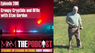 Mysteries and Monsters: Episode 200 Creepy Cryptids and UFOs with Stan Gordon