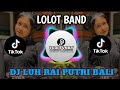 Dj luh rai putru bali  lolot band viral tiktok 2024