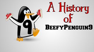 A History of BeefyPenguin9 screenshot 2