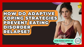 How Do Adaptive Coping Strategies Prevent Eating Disorder Relapse? - Eating Disorder Support Hub
