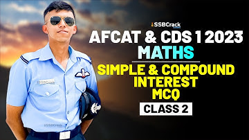 CDS & AFCAT 1 2023 Exam Mathematics Crash Course - Simple & Compound Interest - Class 2