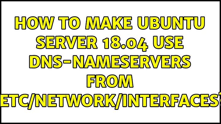 Ubuntu: How to make Ubuntu server 18.04 use dns-nameservers from /etc/network/interfaces?