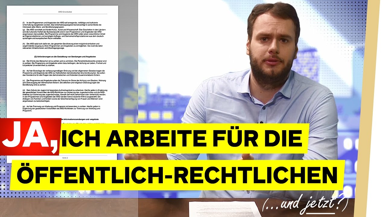 JA, ich arbeite für die Öffentlich-Rechtlichen. Und JETZT?