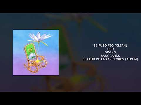 FEID X DIVINO X BABY RANKS - SE PUSO FEO (CLEAN)
