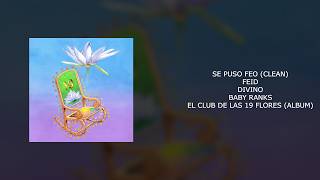 FEID X DIVINO X BABY RANKS - SE PUSO FEO (CLEAN)