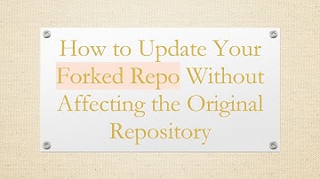 How to Update Your Forked Repo Without Affecting the Original Repository