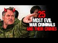 25 Most EVIL War Criminals and Their Crimes