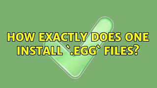 How exactly does one install `.egg` files? (2 Solutions!!)
