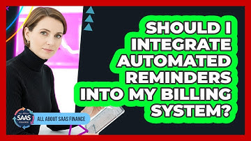 Should I Integrate Automated Reminders Into My Billing System?