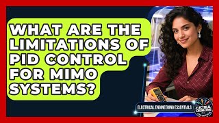 What Are The Limitations Of PID Control For MIMO Systems? - Electrical Engineering Essentials