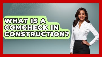 What Is A COMCHECK In Construction? - Civil Engineering Explained