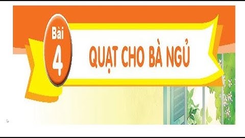 Tiếng Việt lớp 1 Tập 2 | Bài 4 Quạt cho bà ngủ | Kết nối tri thức với cuộc sống