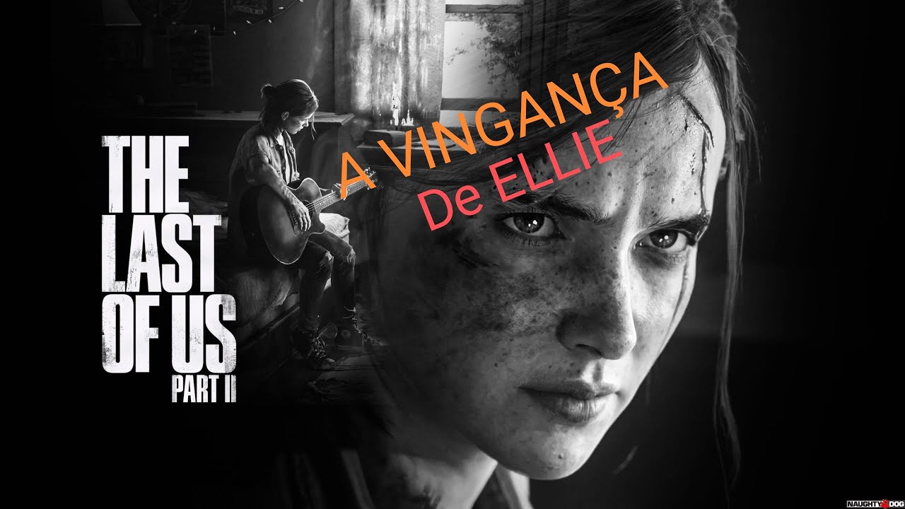 The Last of Us Parte II – A Vingança Nunca É Plena, Mata A Alma E Envenena