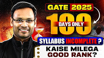 How to Get a Top Rank in GATE 2025 in 100 Days | Smart Strategy To Complete GATE Syllabus