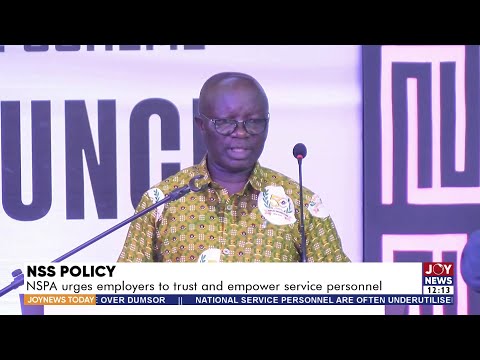 NSS Policy: NSPA urges employers to trust and empower service personnel | JoyNews Today