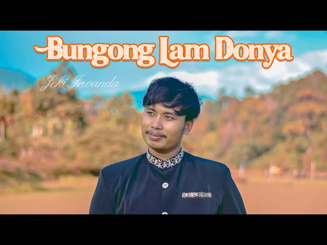 Jeki Irwanda - Bungong Lam Donya (Official Musik Video) class=