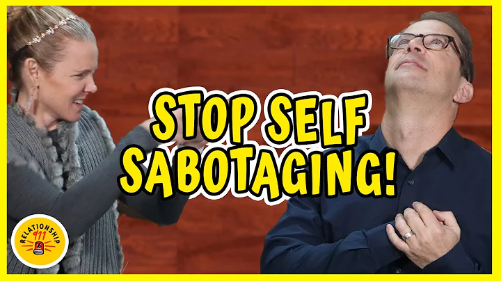 How to Stop Self-Sabotaging Your Relationships