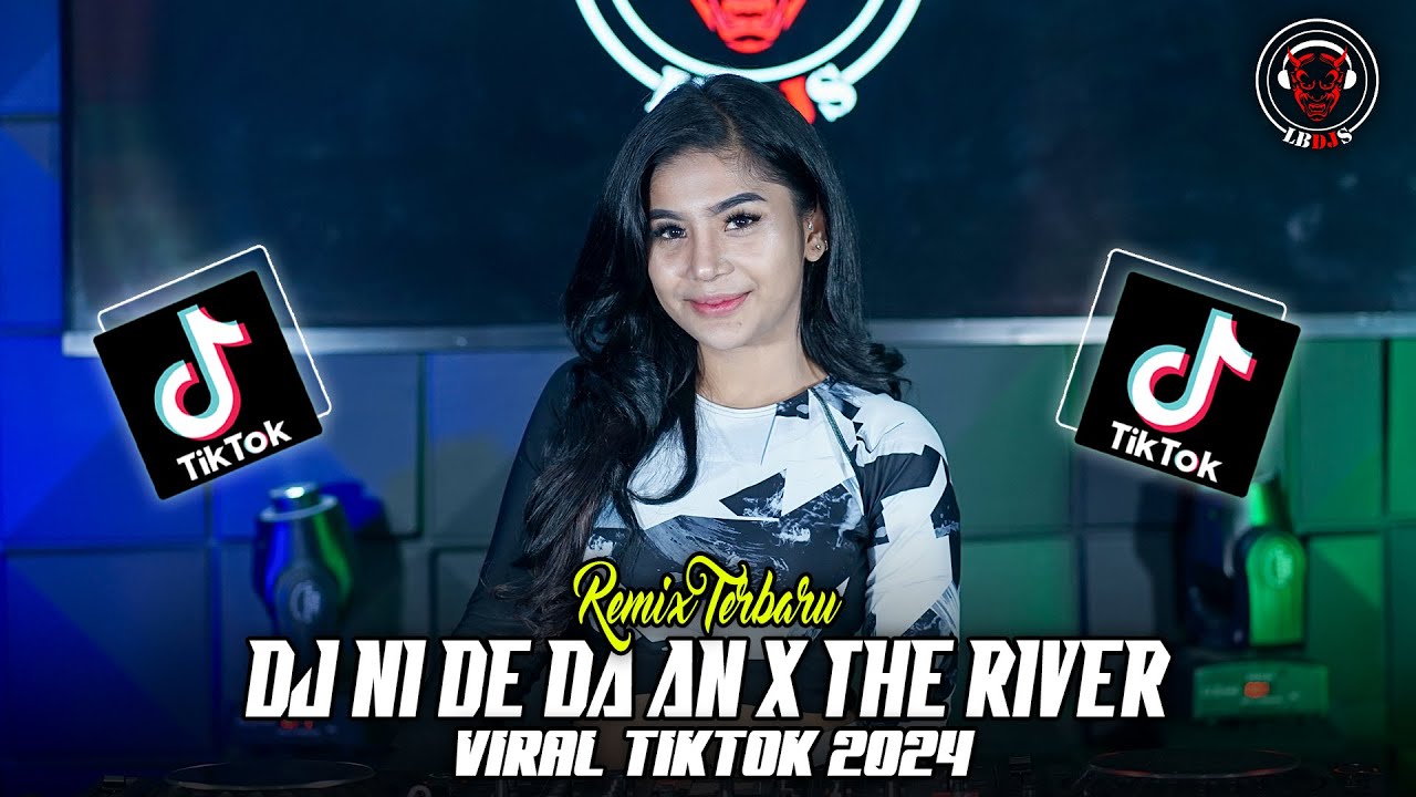 TERBARU ! DJ NI DE DA AN X THE RIVER FULL BASS VIRAL 2024 | YANG KALIAN CARI !!
