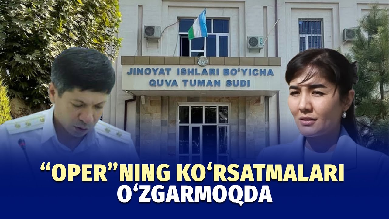 IIB boshlig‘i ustidan sud: tezkor xodim ko‘rsatmalarini o‘zgartiryapti