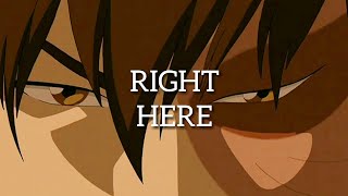 Zuko Tribute • Right Here