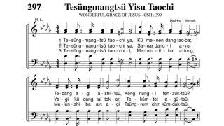 Tesungmangtsu Yisu Taochi/Wonderful Grace Of Jesus/Ao Hymnal No. 297