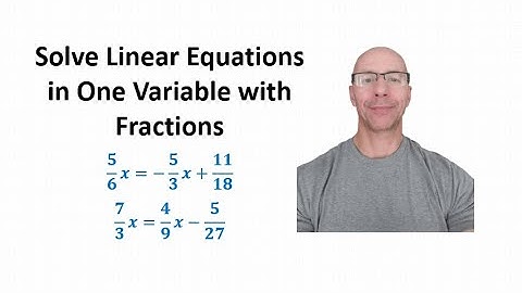 Solving Linear Equations in One Variable with Fractions (Clearing Fractions)