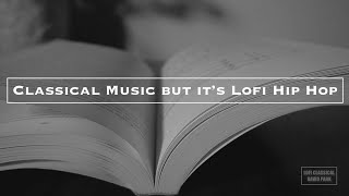 Classical Music but it's lofi hip hop | LOFI CLASSICAL COMPILATION