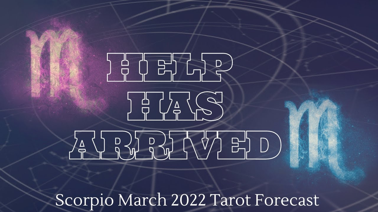 Help Has Arrived | Scorpio March 2022 Tarot Forecast