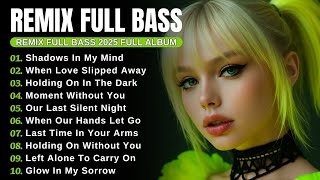 DJ Remix Full Bass || Full Album Style Alan Walker | New Songs Playlist 2025 #EDM #remix #chill