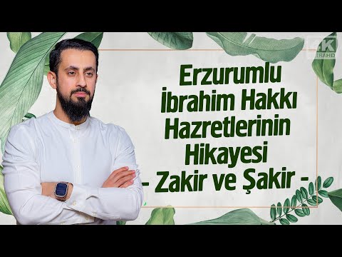 Erzurumlu İbrahim Hakkı Hazretlerinin Hikayesi - Zakir ve Şakir | Mehmet Yıldız