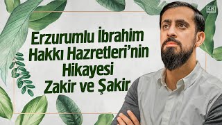 Erzurumlu İbrahim Hakkı Hazretlerinin Hikayesi - Zakir ve Şakir | Mehmet Yıldız