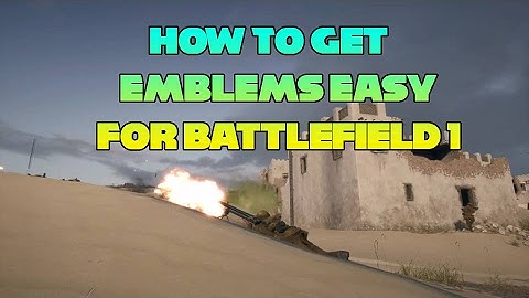 How To Get Emblems Easy For Battlefield 1
