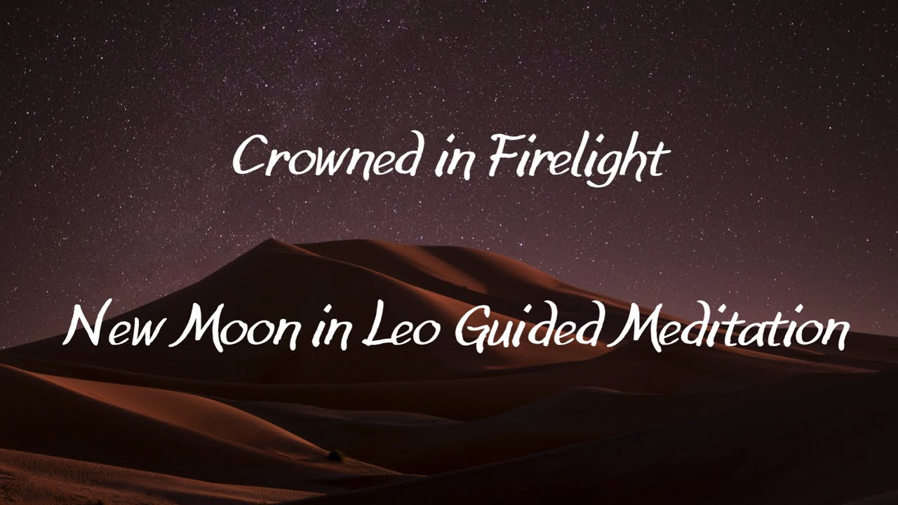 🦁🌑 New Moon in Leo Guided Meditation | “Crowned in Firelight”
