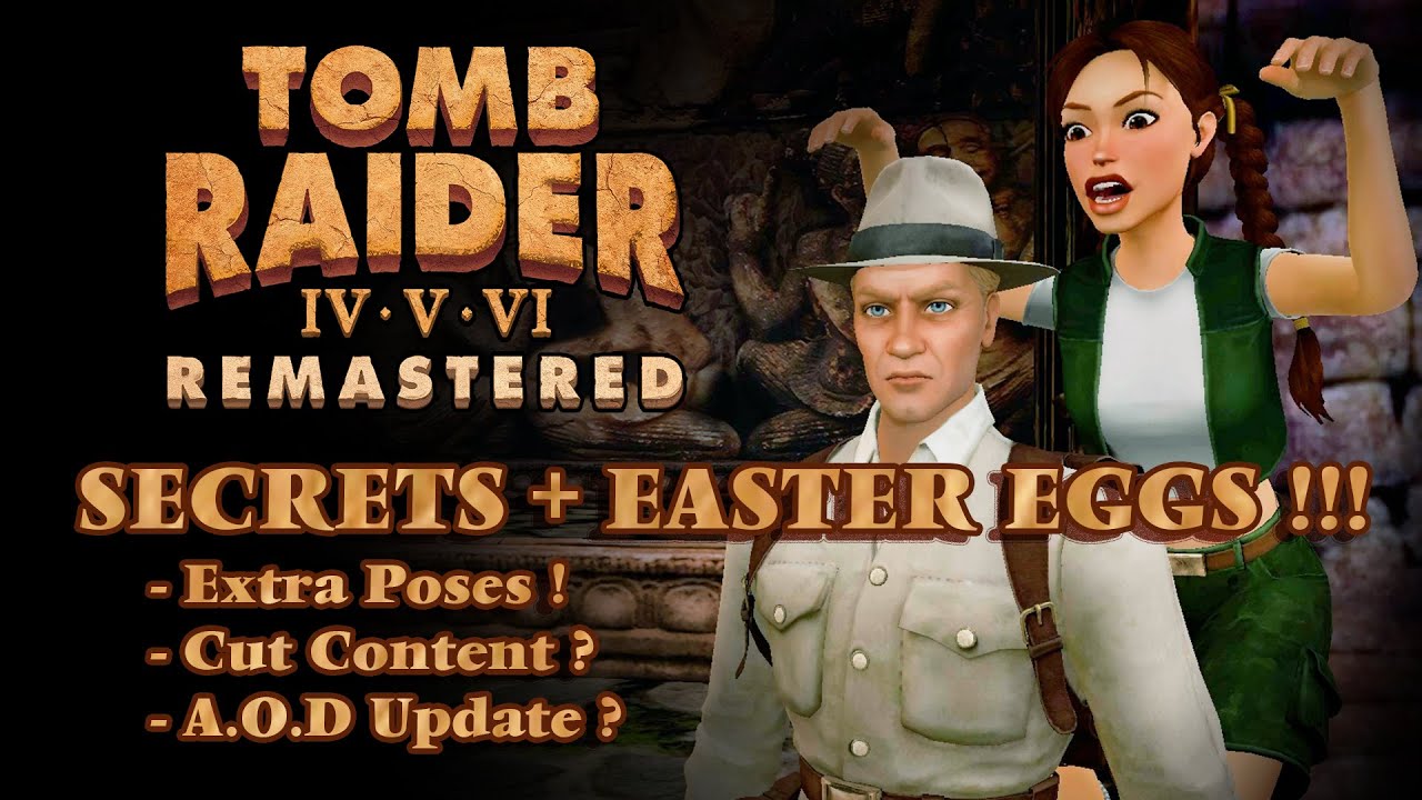 Tomb Raider IV - VI Remastered - Secrets + More Easter Eggs!