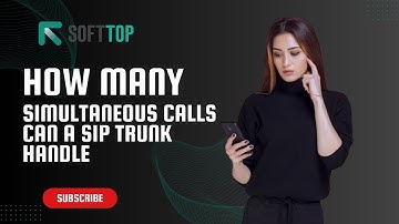 How Many Simultaneous Calls Can a SIP Trunk Handle: Maximizing Communication With Softtop.